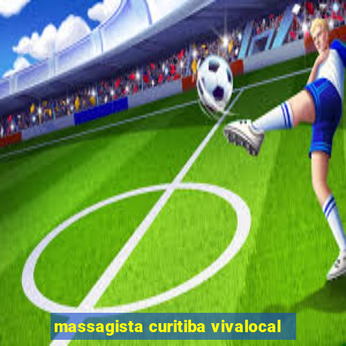 massagista curitiba vivalocal